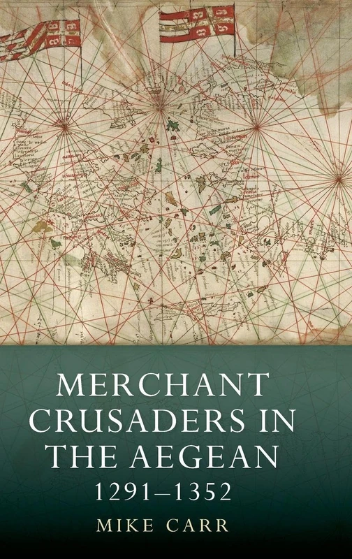 Merchant Crusaders in the Aegean, 1291-1352 (Warfare in History)