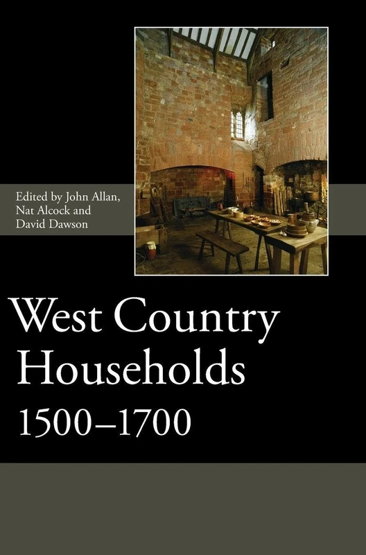 West Country Households, 1500-1700 (Society for Post Medieval Archaeology Monograph Series)
