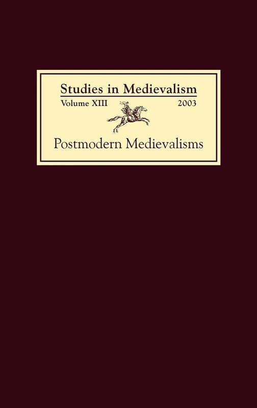 Studies in Medievalism XIII: Postmodern Medievalisms