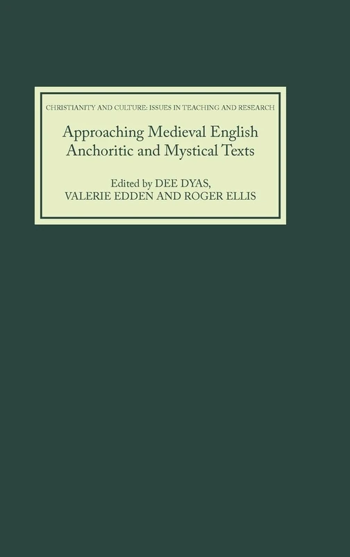 Approaching Medieval English Anchoritic and Mystical Texts (Christianity and Culture: Issues in Teaching/Research)