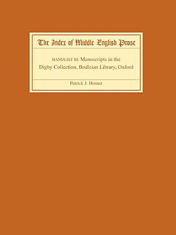 The Index of Middle English Prose Handlist III: Manuscripts in the Digby Collection, Bodleian Library, Oxford: 3