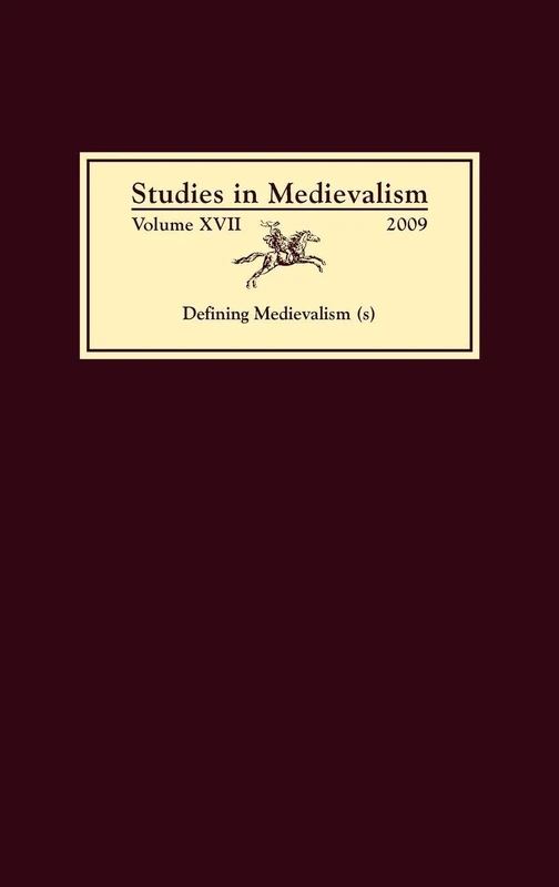 Studies in Medievalism XVII: Defining Medievalism(s): 17