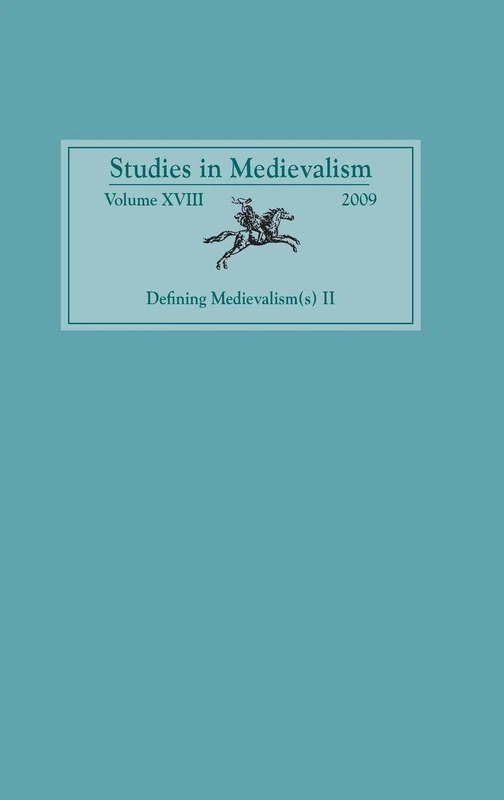 Studies in Medievalism XVIII: Defining Medievalism(s) II: 18