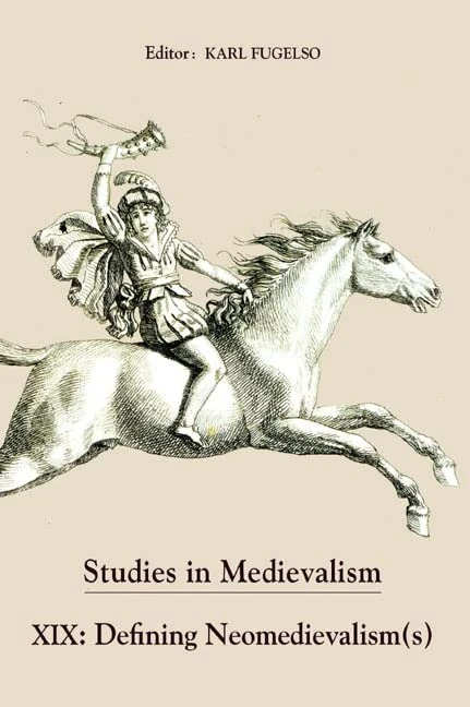 Studies in Medievalism XIX: Defining Neomedievalism(s): 19