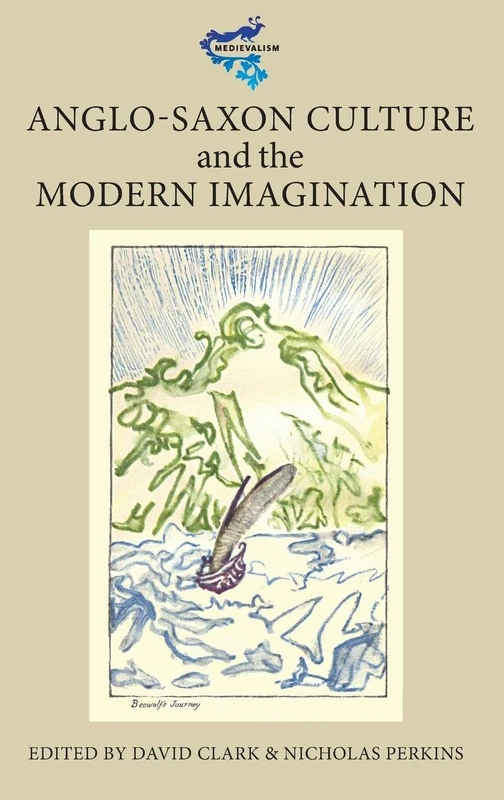 Anglo-Saxon Culture and the Modern Imagination