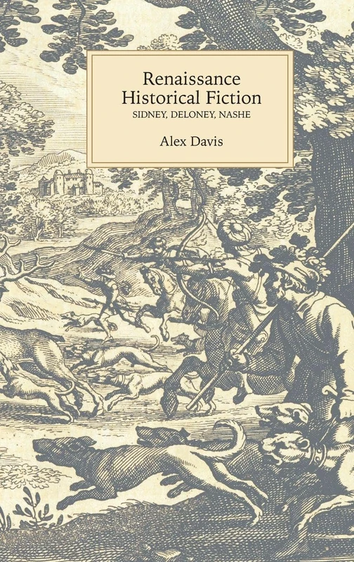 Renaissance Historical Fiction: Sidney, Deloney, Nashe (Studies in Renaissance Literature)
