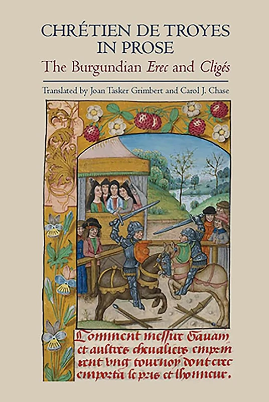 Chrétien de Troyes in Prose: the Burgundian Erec and Cligés (Arthurian Studies)