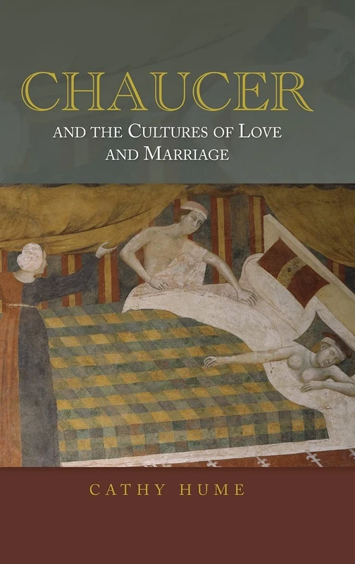 Chaucer and the Cultures of Love and Marriage