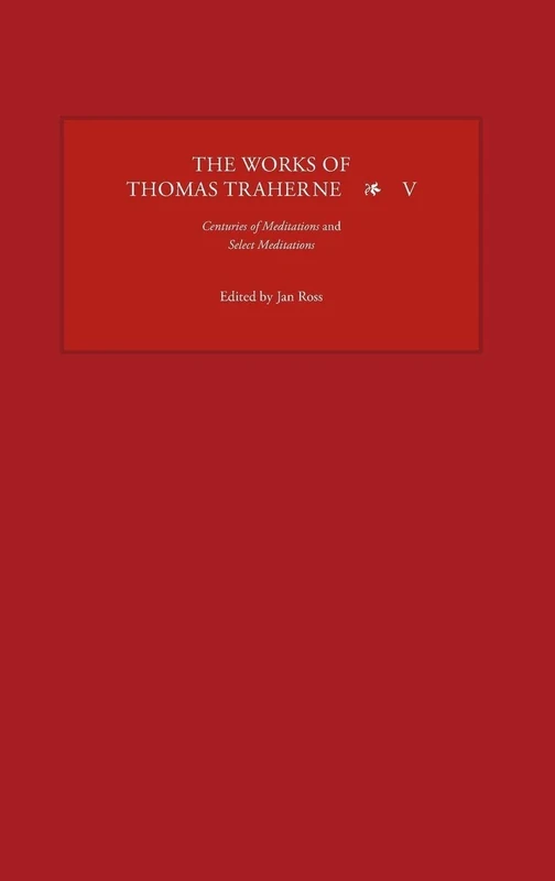 The Works of Thomas Traherne V: Centuries of Meditations and Select Meditations: 5