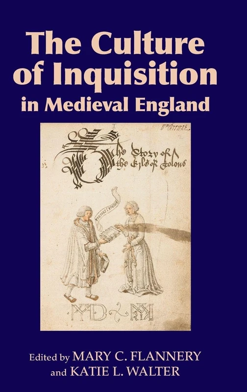 The Culture of Inquisition in Medieval England (Westfield Medieval Studies)