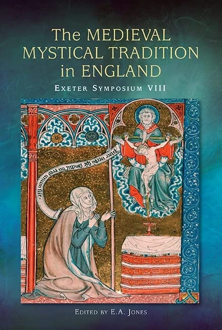 The Medieval Mystical Tradition in England: Papers read at Charney Manor, July 2011 (Exeter Symposium 8)