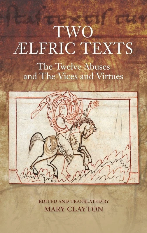 Two Aelfric Texts: The Twelve Abuses and the Vices and Virtues: An Edition and Translation of Aelfric's Old English Versions of de Duodec