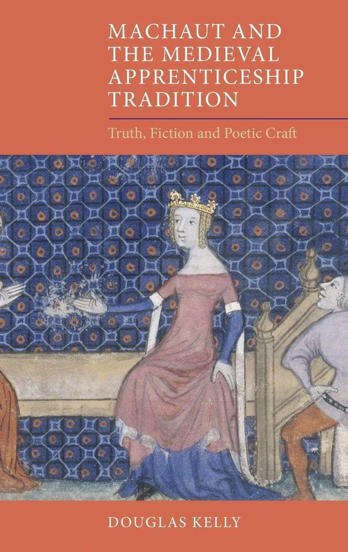 Machaut and the Medieval Apprenticeship Tradition: Truth, Fiction and Poetic Craft (Gallica)