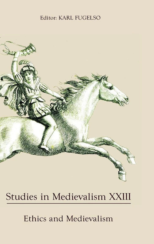 Studies in Medievalism XXIII: Ethics and Medievalism: 23