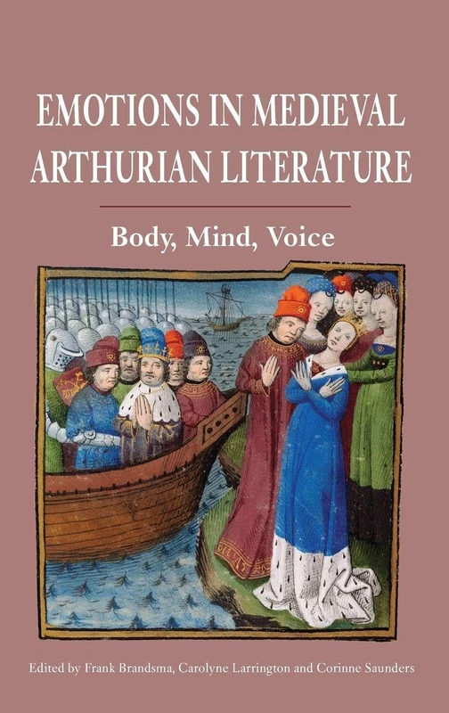 Emotions in Medieval Arthurian Literature: Body, Mind, Voice