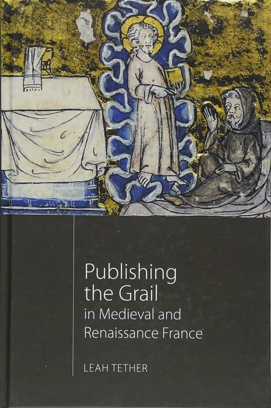 Publishing the Grail in Medieval and Renaissance France: 85 (Arthurian Studies) - Image 1