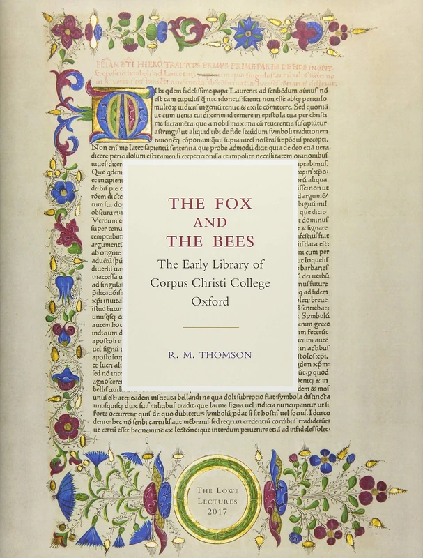 The Fox and the Bees: The Early Library of Corpus Christi College Oxford: The Lowe Lectures 2017