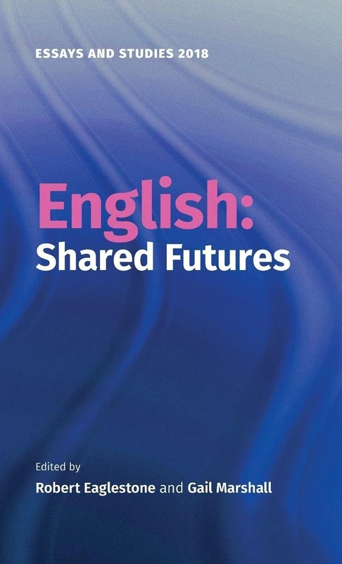 English: Shared Futures: 71 (Essays and Studies)