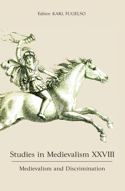 Studies in Medievalism XXVIII: Medievalism and Discrimination: 28