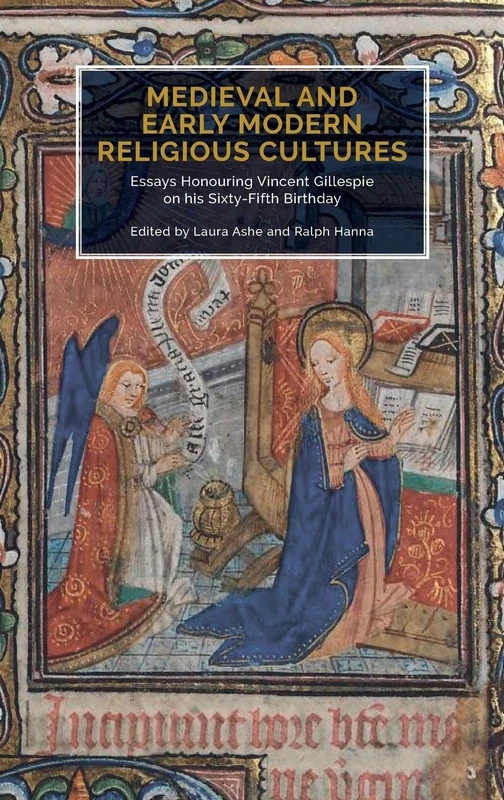Medieval and Early Modern Religious Cultures: Essays Honouring Vincent Gillespie on his Sixty-Fifth Birthday