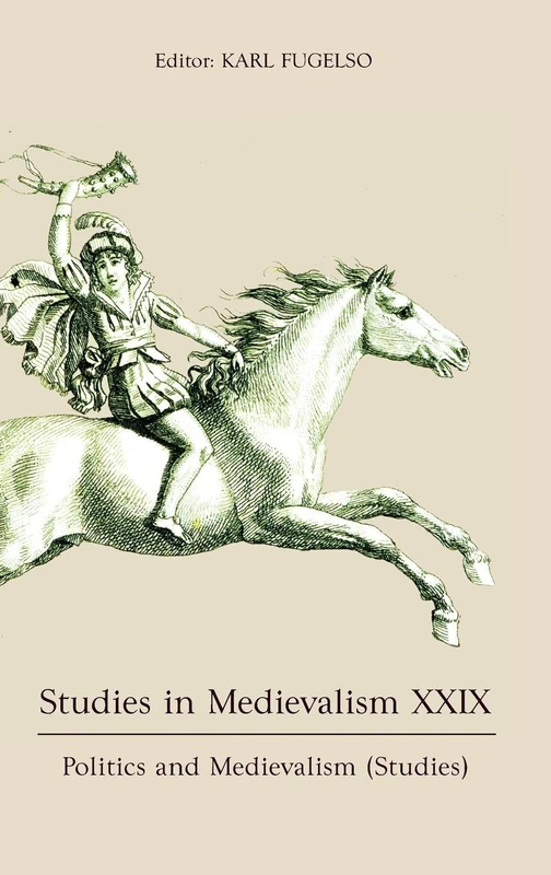 Studies in Medievalism XXIX: Politics and Medievalism (Studies): 29