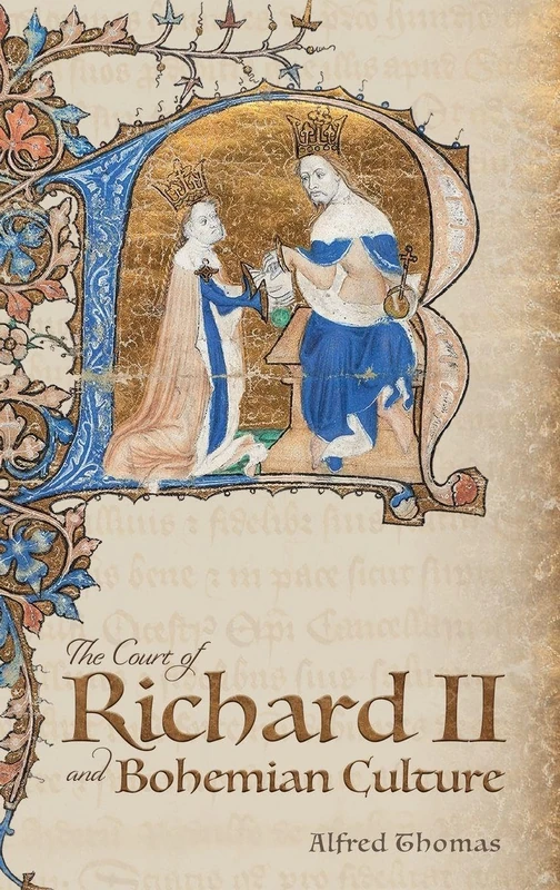 The Court of Richard II and Bohemian Culture – Literature and Art in the Age of Chaucer and the Gawain Poet
