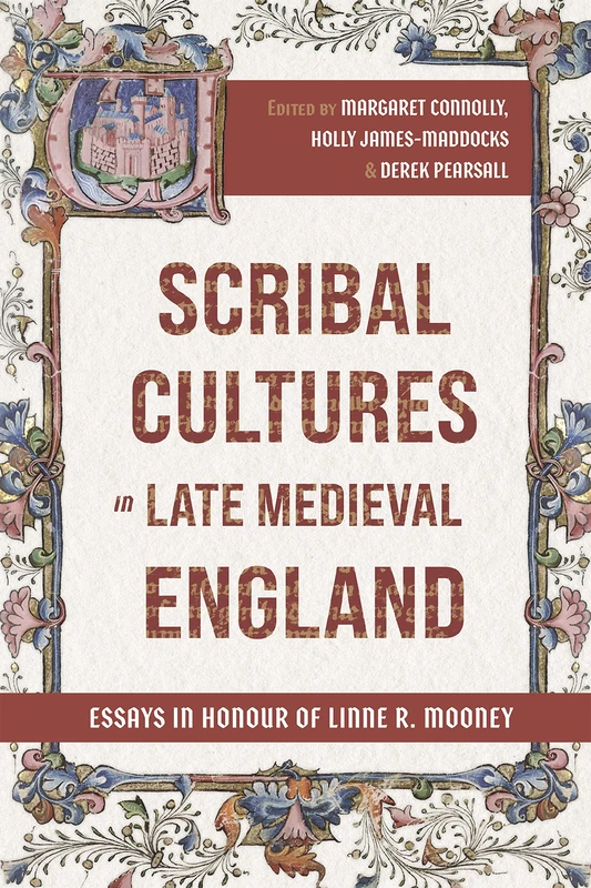 Scribal Cultures in Late Medieval England: Essays in Honour of Linne R. Mooney: 3 (York Manuscript and Early Print Studies)
