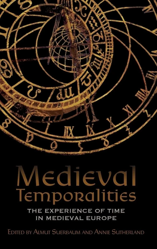 Medieval Temporalities: The Experience of Time in Medieval Europe