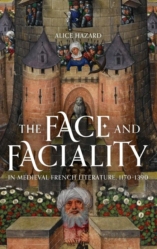 The Face and Faciality in Medieval French Literature, 1170-1390: 45 (Gallica)
