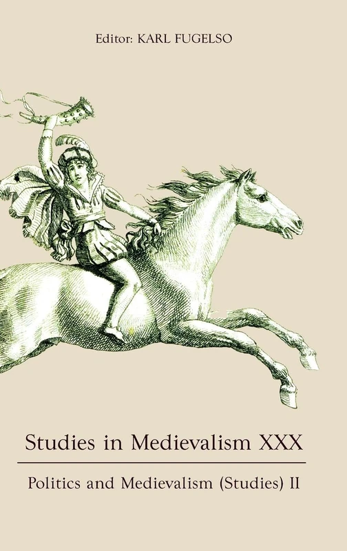 Studies in Medievalism XXX: Politics and Medievalism (Studies) II: 30