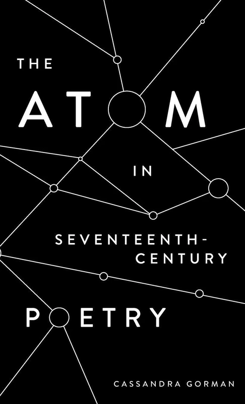 The Atom in Seventeenth-Century Poetry: 39 (Studies in Renaissance Literature)