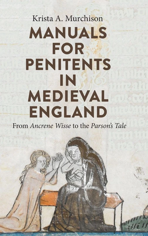 Manuals for Penitents in Medieval England: from Ancrene Wisse to the Parson's Tale