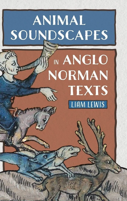 Animal Soundscapes in Anglo-Norman Texts: 5 (Nature and Environment in the Middle Ages)