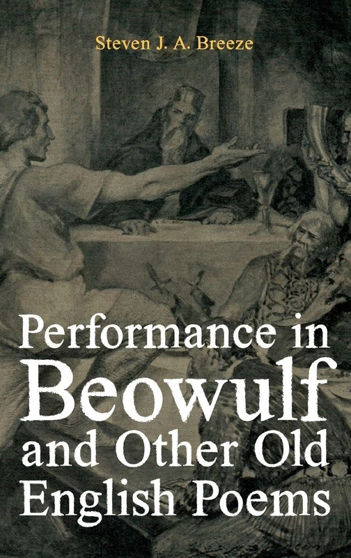Performance in Beowulf and other Old English Poems: 45 (Anglo-Saxon Studies)