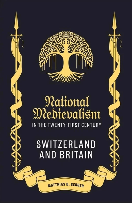 National Medievalism in the Twenty-First Century: Switzerland and Britain: 25