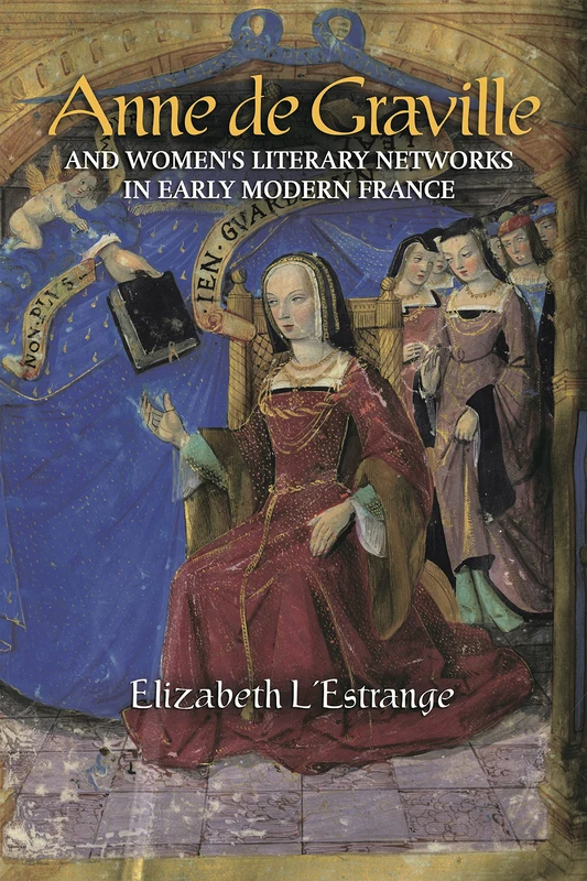 Anne de Graville and Women's Literary Networks in Early Modern France: 49 (Gallica)