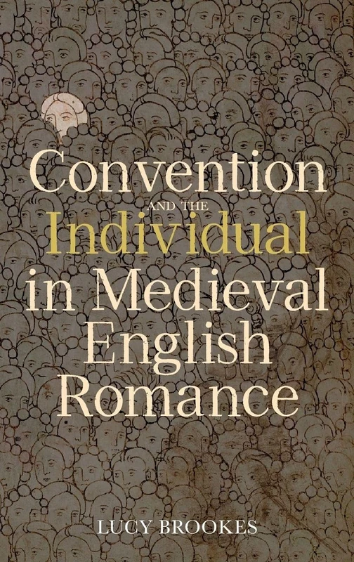 Convention and the Individual in Medieval English Romance (Studies in Medieval Romance)