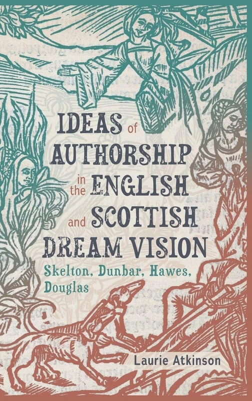 Ideas of Authorship in the English and Scottish Dream Vision: Skelton, Dunbar, Hawes, Douglas (Garden and Landscape History) - Image 1