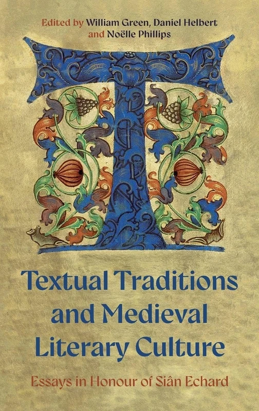 Textual Traditions and Medieval Literary Culture: Essays in Honour of Siân Echard