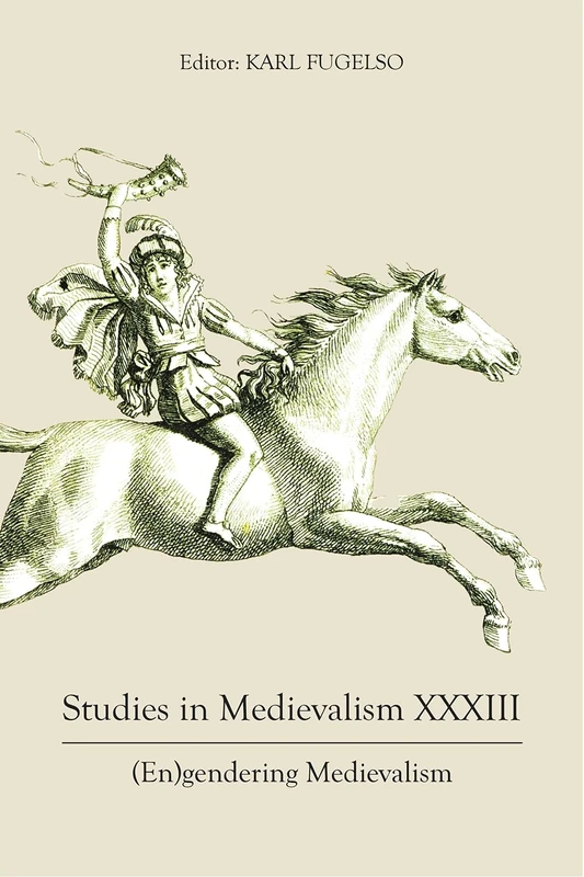 Studies in Medievalism XXXIII: (En)gendering Medievalism: 33