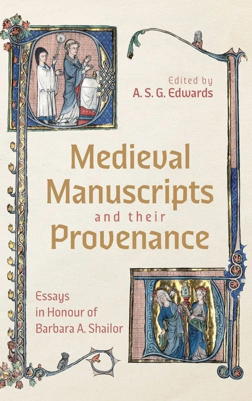 Medieval Manuscripts and their Provenance: Essays in Honour of Barbara A. Shailor (Oxford Historical Society New Series)