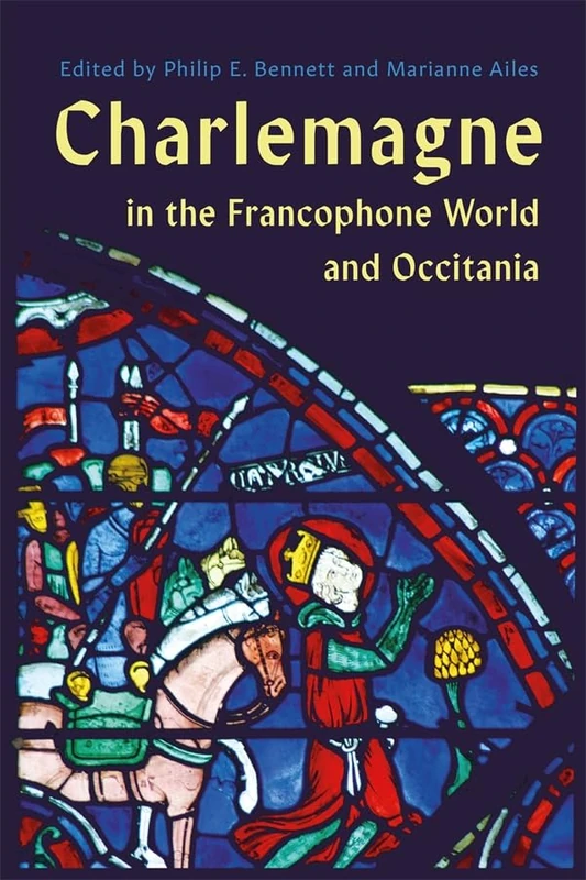 Charlemagne in the Francophone World and Occitania (Bristol Studies in Medieval Cultures)