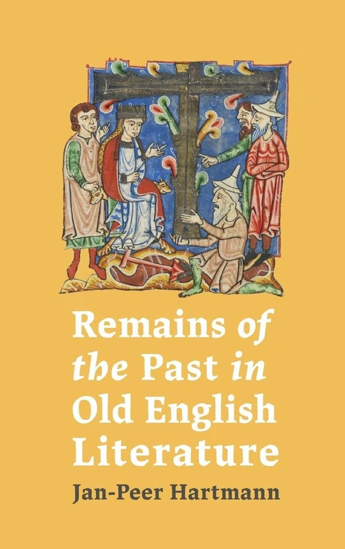 Remains of the Past in Old English Literature (Anglo-Saxon Studies)