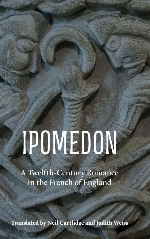 Ipomedon: A Twelfth-Century Romance in the French of England