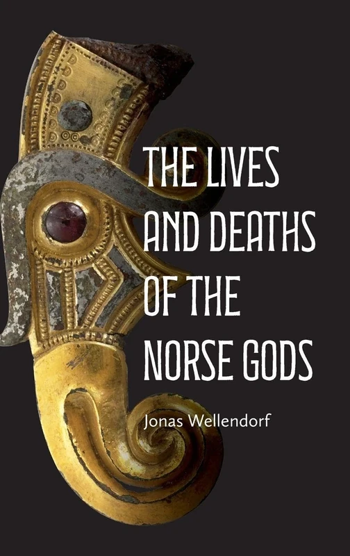 The Lives and Deaths of the Norse Gods (Studies in Old Norse Literature)