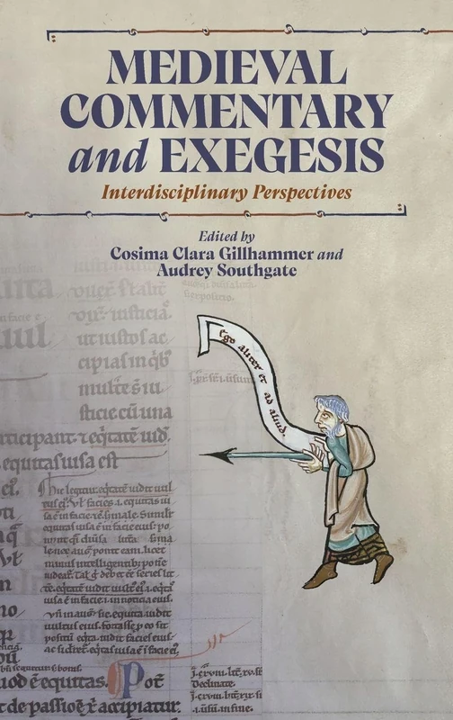 Medieval Commentary and Exegesis: Interdisciplinary Perspectives