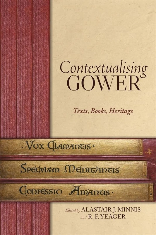 Contextualising Gower: Texts, Books, Heritage (Publications of the John Gower Society)