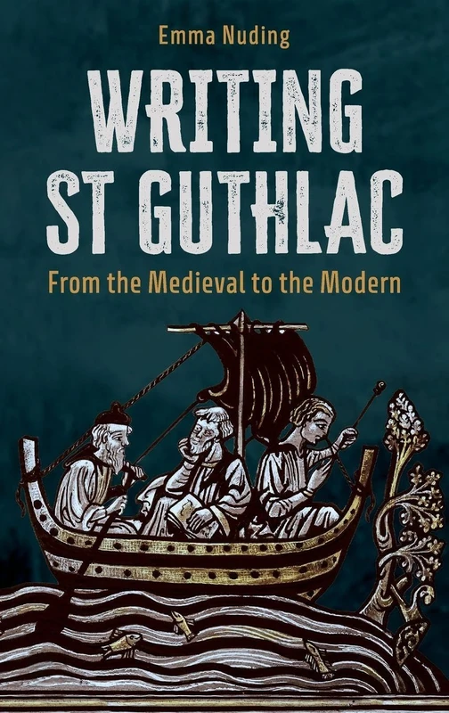 Writing St Guthlac: From the Medieval to the Modern