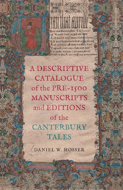 A Descriptive Catalogue of the Pre-1500 Manuscripts and Editions of the Canterbury Tales (Chaucer Studies)