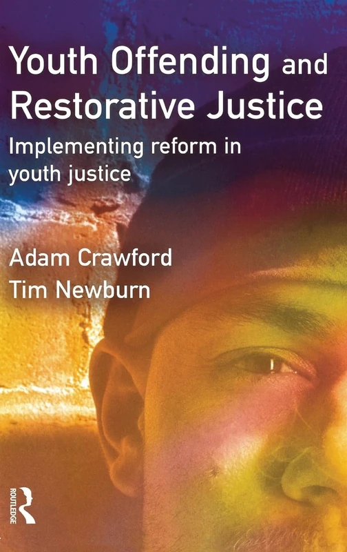 Youth Offending and Restorative Justice: Implementing Reform in Youth Justice